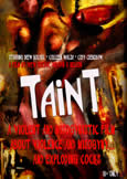 TAINT (2010) (X) Wildly Violent and Misogynistic