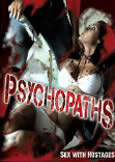 PSYCHOPATHS (2010) Sex With Hostages!