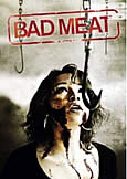 BAD MEAT (2010/2012) A Guilty Pleasure of Epic Scale