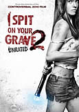 I SPIT ON YOUR GRAVE 2 (2013) sequel to the 2010 Cult Hit!