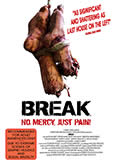 BREAK (2009) extreme scenes of violence and sexual brutality