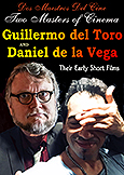 GUILLERMO DEL TORO & DANIEL DE LA VEGA Short Films