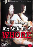 My Wife Is A Whore (2007) (X)